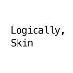logically, skin
